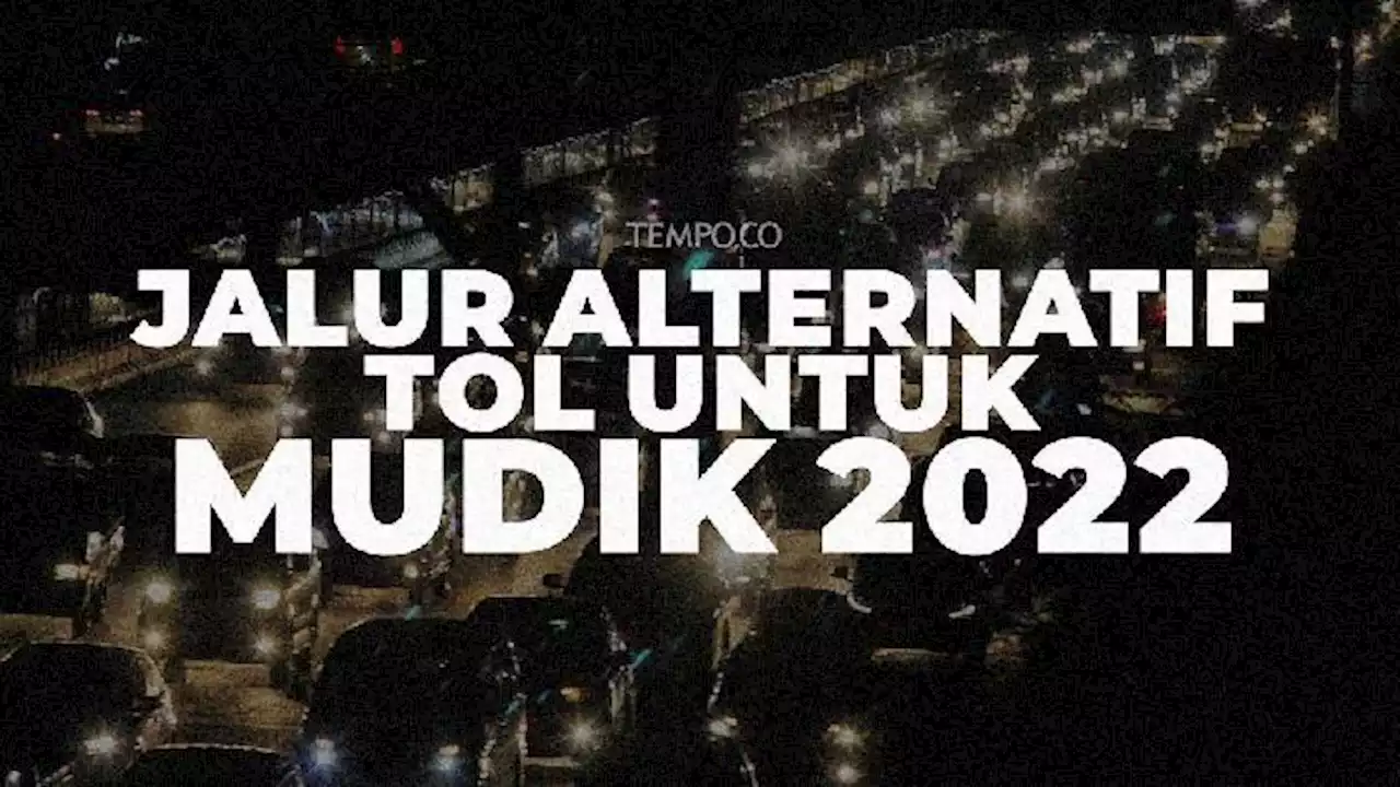 Jalur Alternatif Tol untuk Mudik 2022