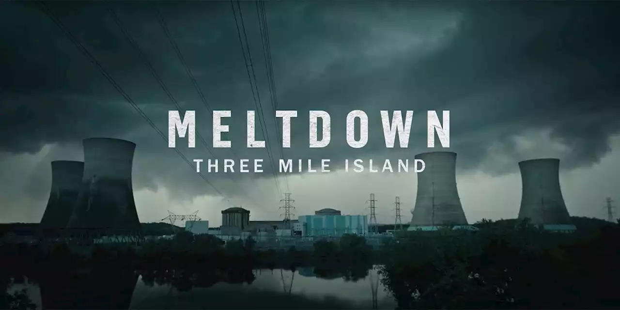 'Meltdown: Three Mile Island' Docuseries Trailer Exposes Nuclear Incident in Pennsylvania