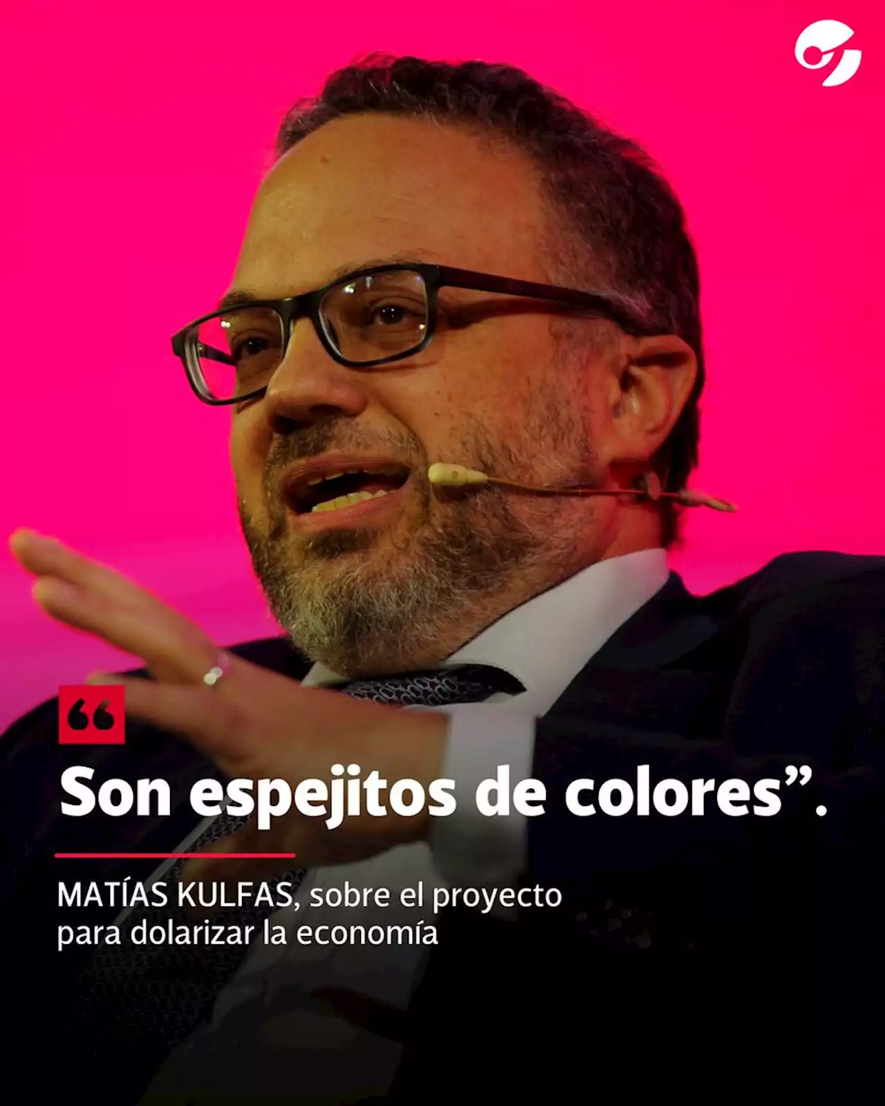 Matías Kulfas, duro contra la propuesta de dolarizar la economía: 'Son espejitos de colores'