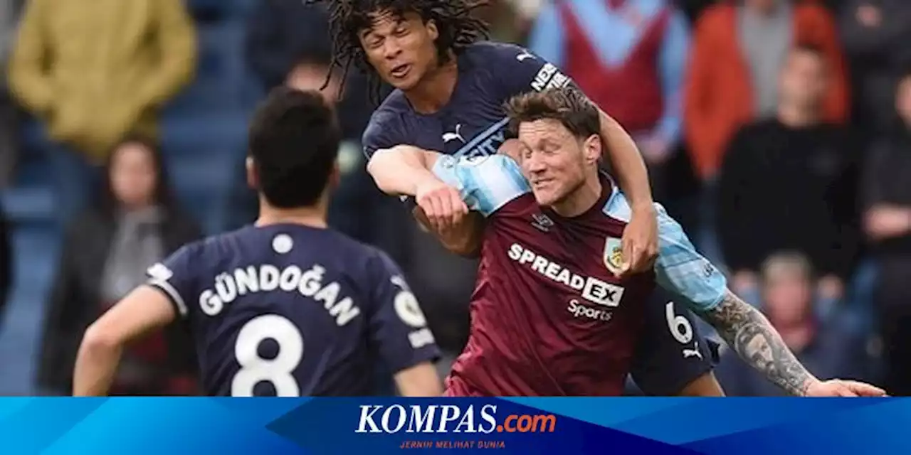 Hasil Liga Inggris Burnley Vs Man City: Menang 2-0, The Citizens Kembali ke Puncak