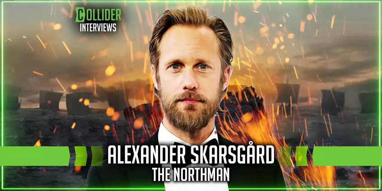 Alexander Skarsgård on ‘The Northman’ and Spending Months Preparing to Film the Incredible Oner Where He Raids a Village