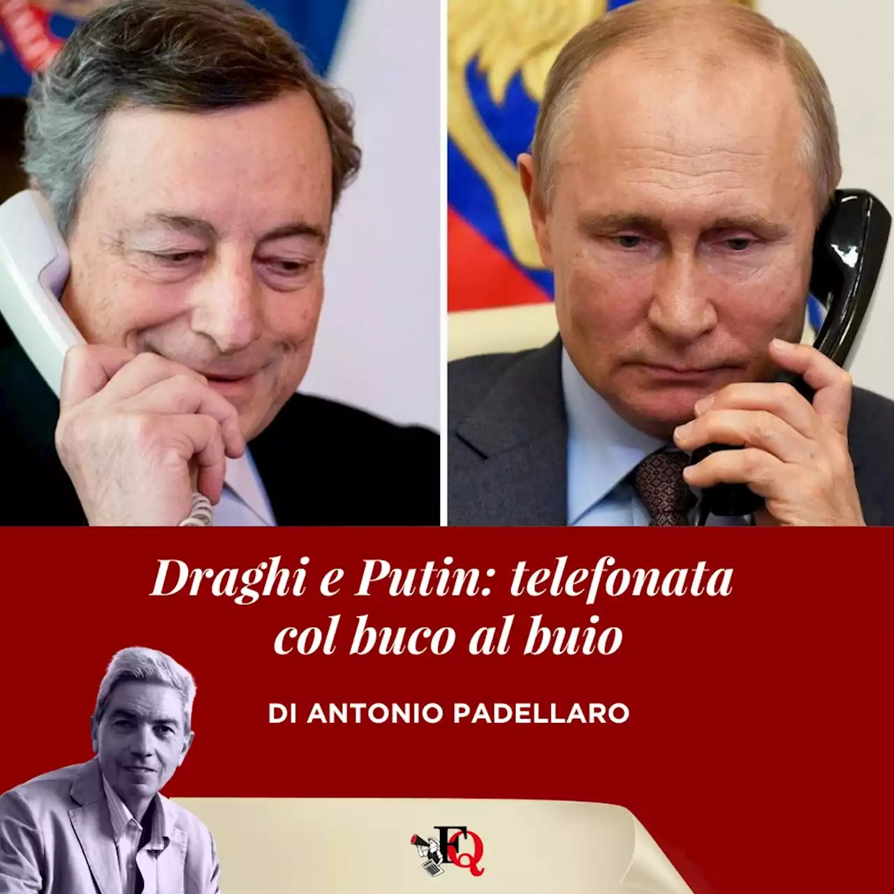 Draghi e Putin: telefonata col buco al buio - Il Fatto Quotidiano