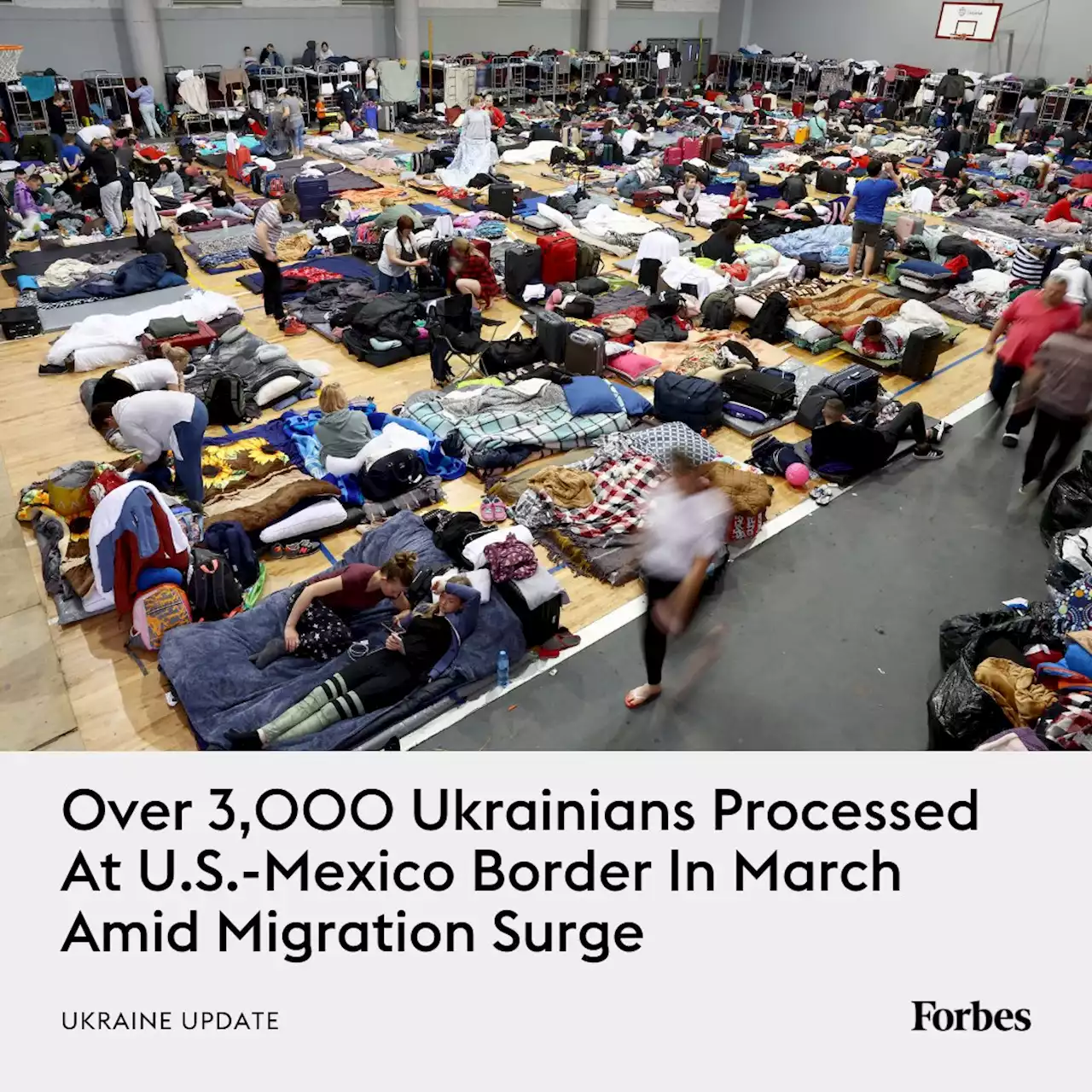 Over 3,000 Ukrainians Processed At U.S.-Mexico Border In March Amid Migration Surge