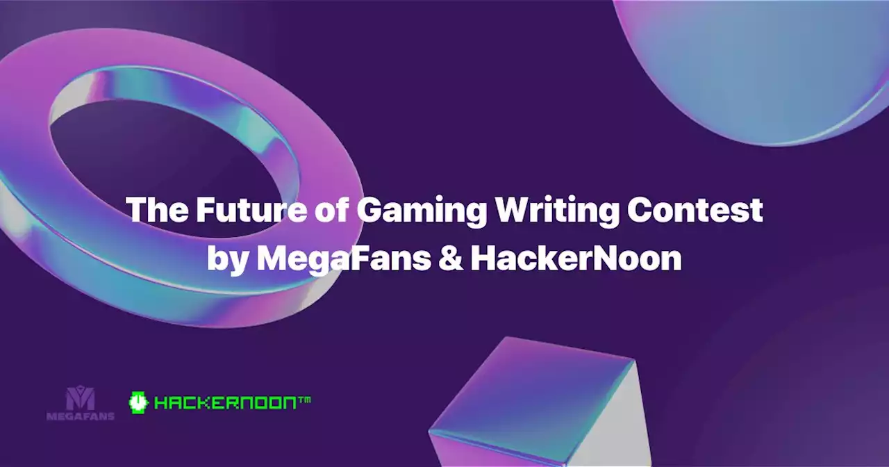 The Future of Gaming Writing Contest | by MegaFans & HackerNoon