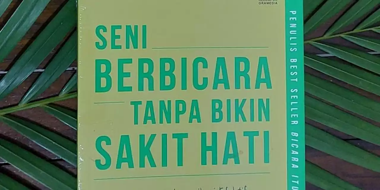 Belajar Ngomong Tanpa Menyakiti Lewat Buku Seni Berbicara Tanpa Bikin Sakit Hati - Kompas.com