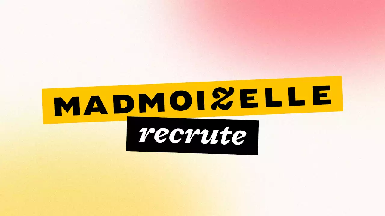 Madmoizelle recherche deux commerciaux ou commerciales de choc, venez postuler !