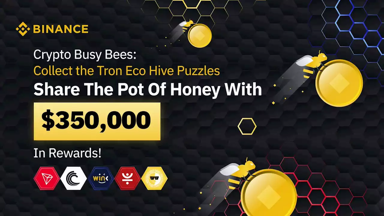 Crypto Busy Bees: Collect the Tron Eco Hive Puzzles, Share the Pot of Honey with $350,000 in Rewards! | Binance Support