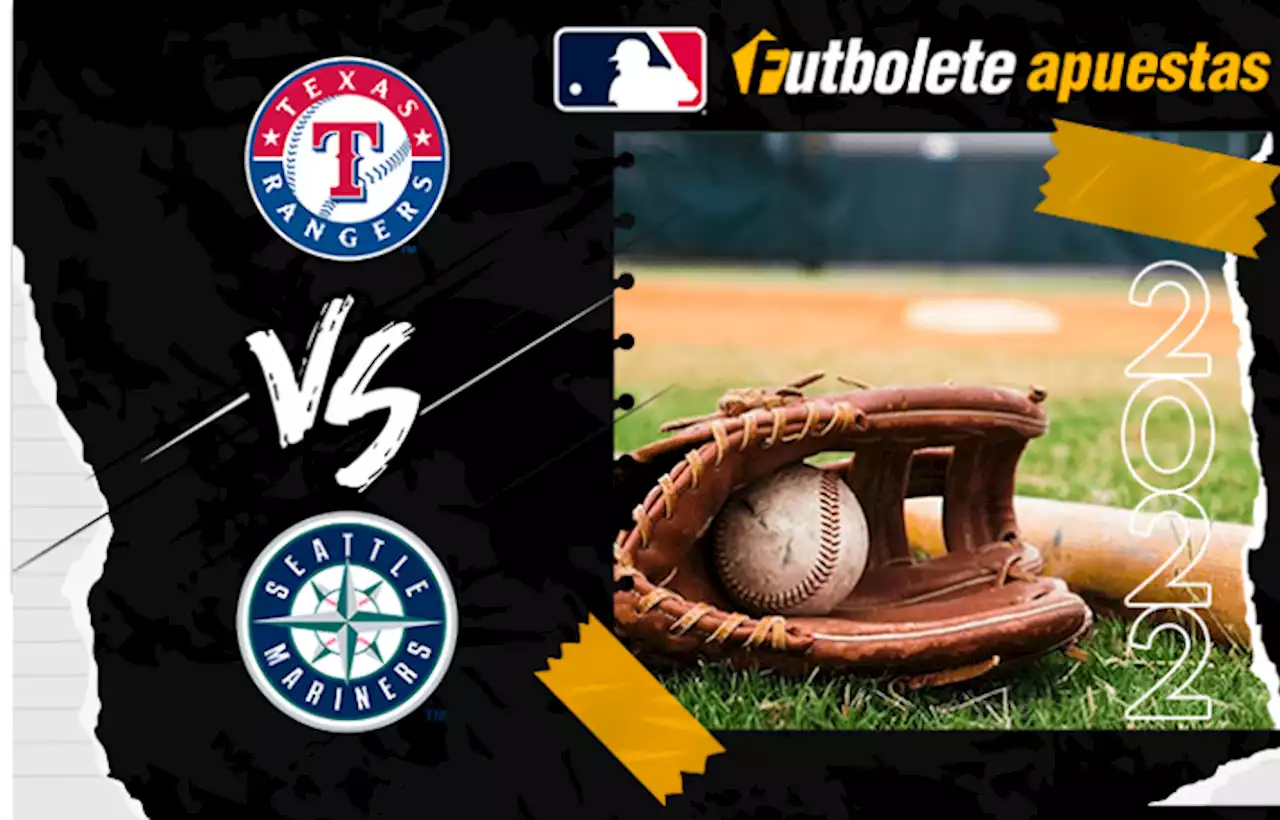 Pronóstico Rangers vs. Mariners | Análisis, cuotas, apuestas MLB | Futbolete Apuestas