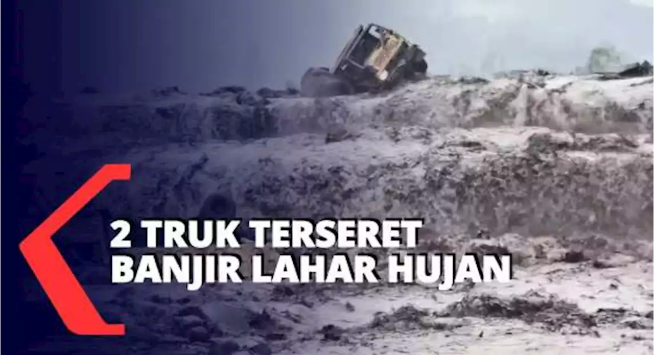 2 Truk Pasir Terseret Banjir Lahar Hujan Gunung Semeru