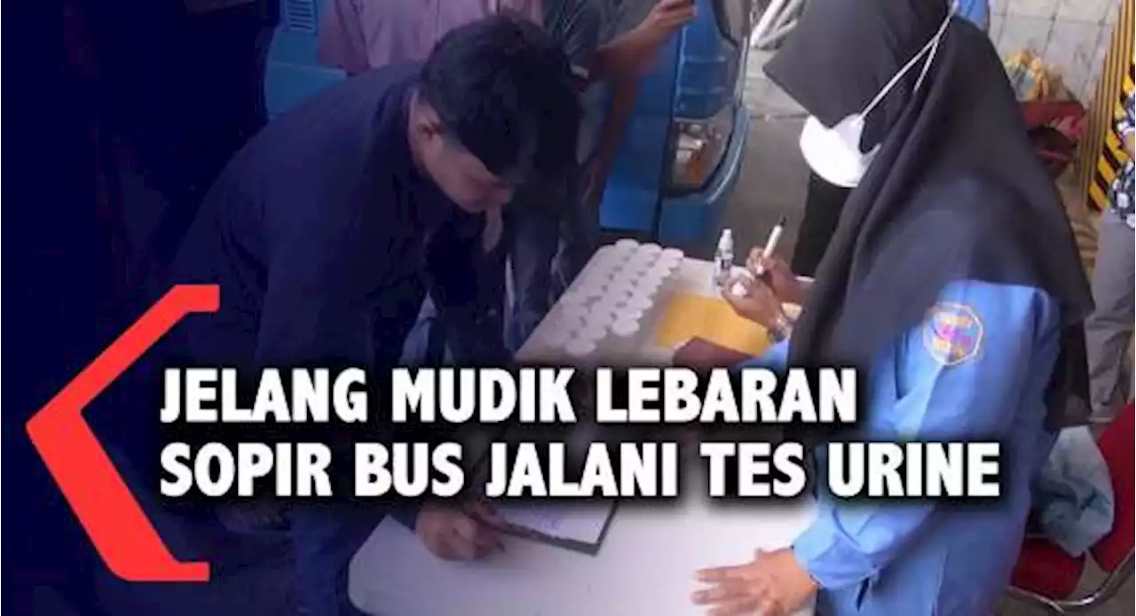 Jelang Mudik Lebaran, Sopir Bus Jalani Tes Urine