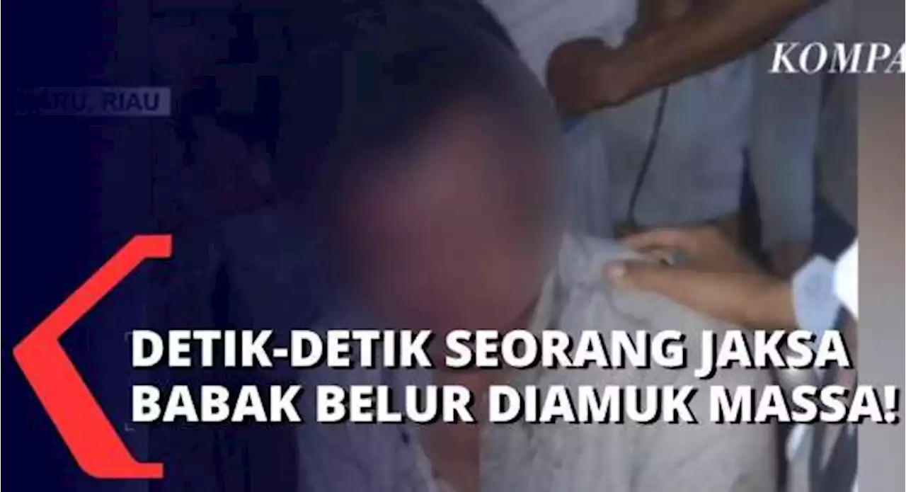 Kronologi Seorang Jaksa Diamuk Massa Hingga Babak Belur, Diduga Karena Tabrak Lari