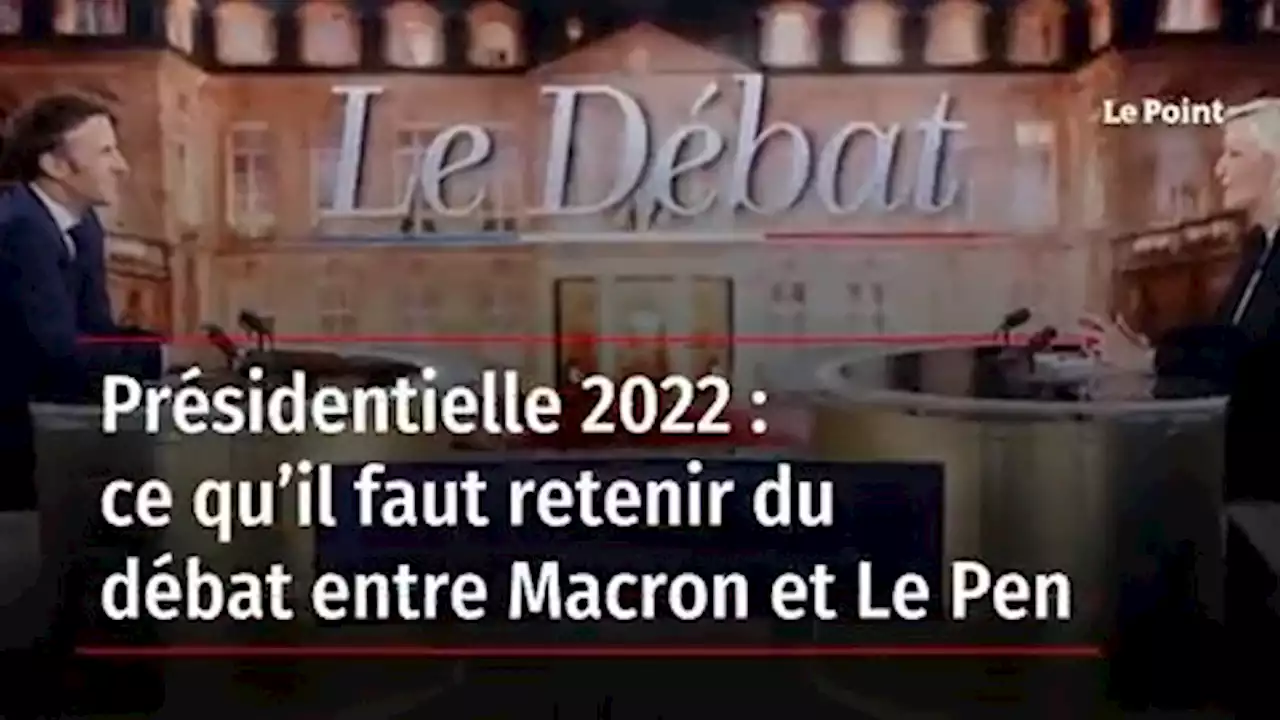 Présidentielle 2022 : ce qu’il faut retenir du débat entre Macron et Le Pen