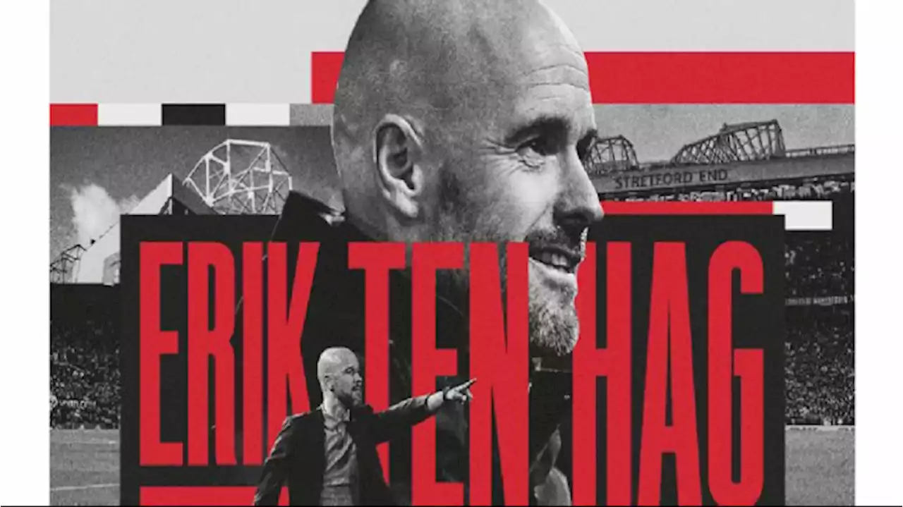 MU Konfirmasi Penunjukan Erik ten Hag sebagai Pelatih Baru