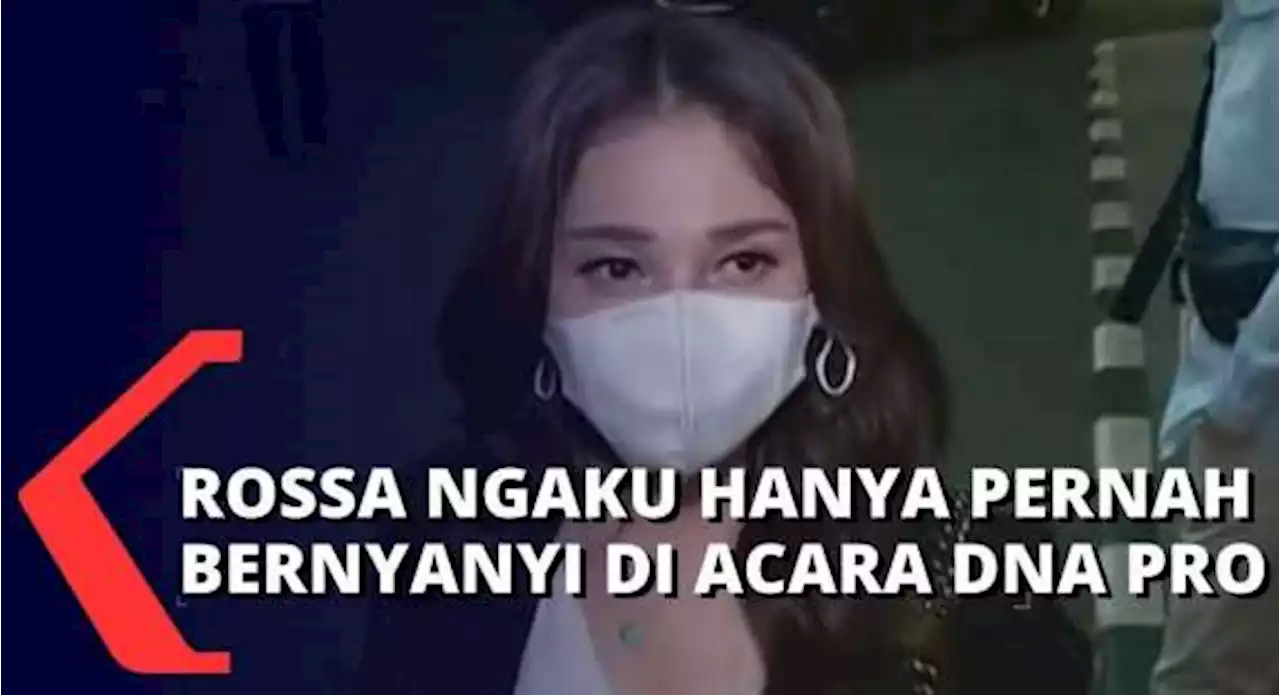 Diperiksa Terkait Kasus DNA Pro, Rossa Ngaku Hanya Pernah Tampil di Acara DNA Pro