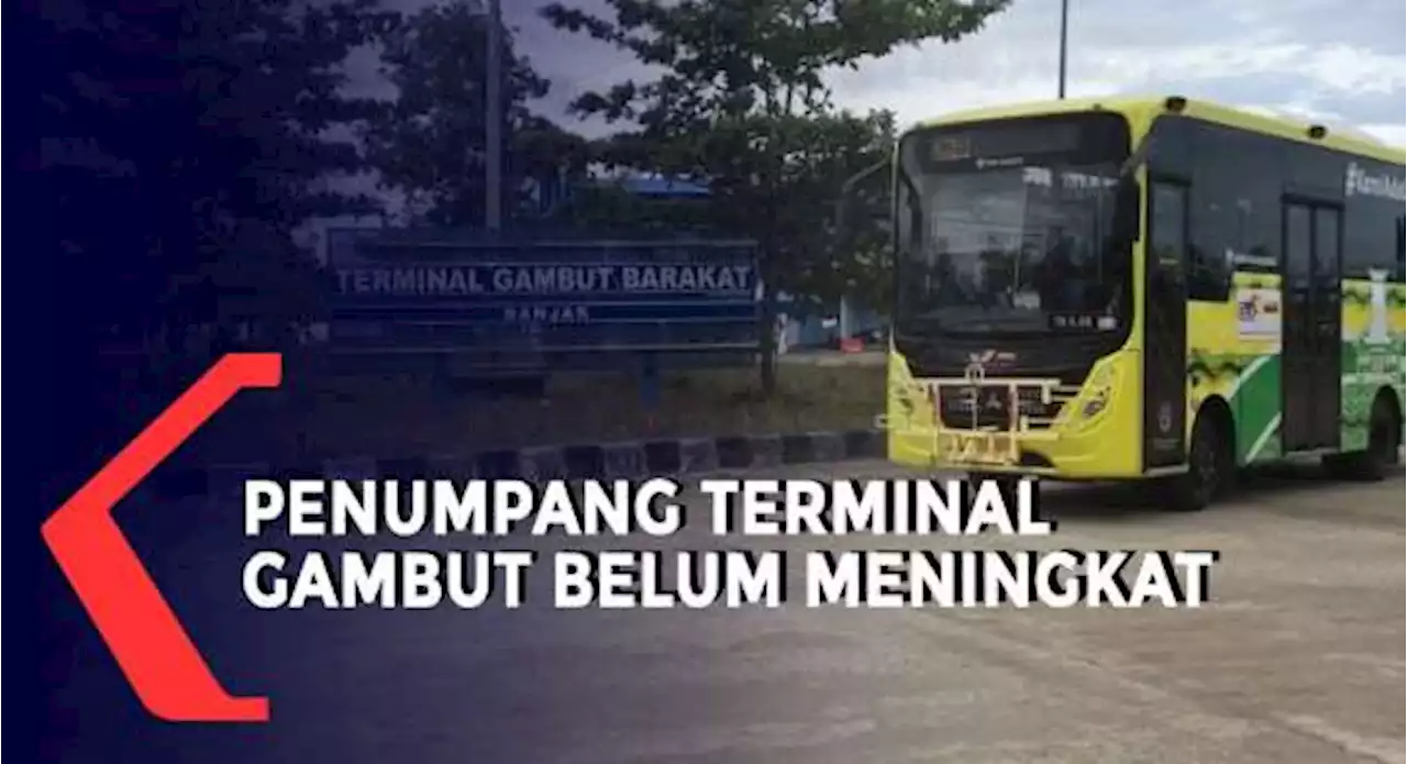 Jelang Idul Fitri, Jumlah Penumpang di Terminal Gambut Barakat Belum Alami Kenaikan