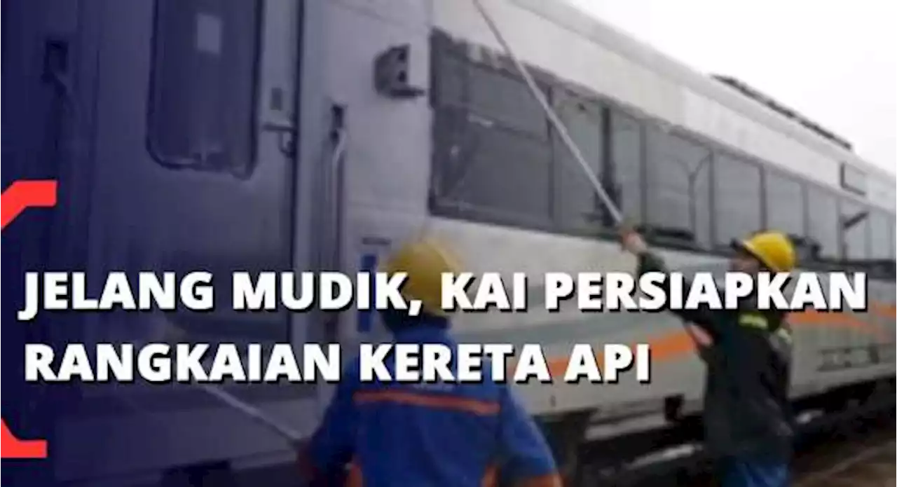 Jelang Mudik, KAI Persiapkan Rangkaian Kereta Api