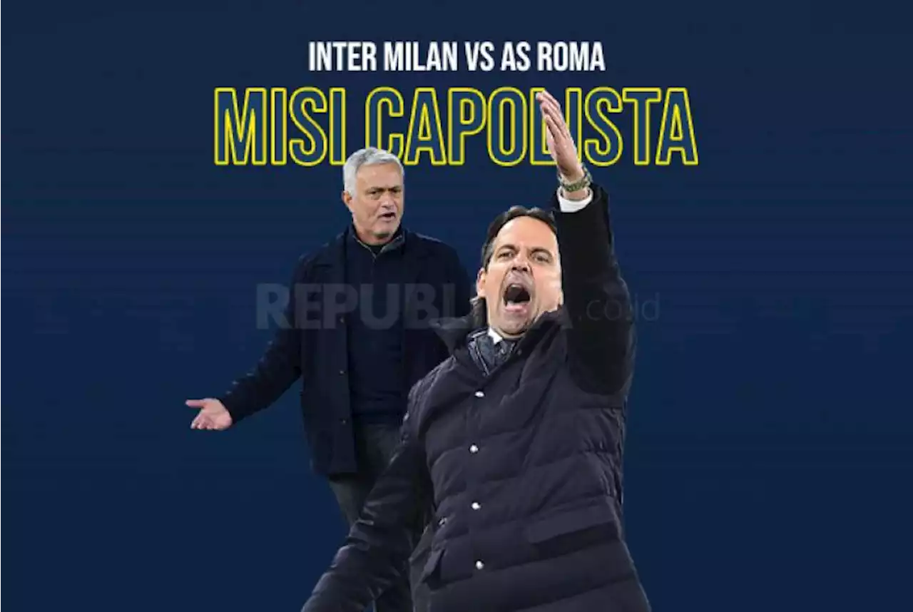 Infografis Inter Milan Vs AS Roma: Misi Capolista |Republika Online