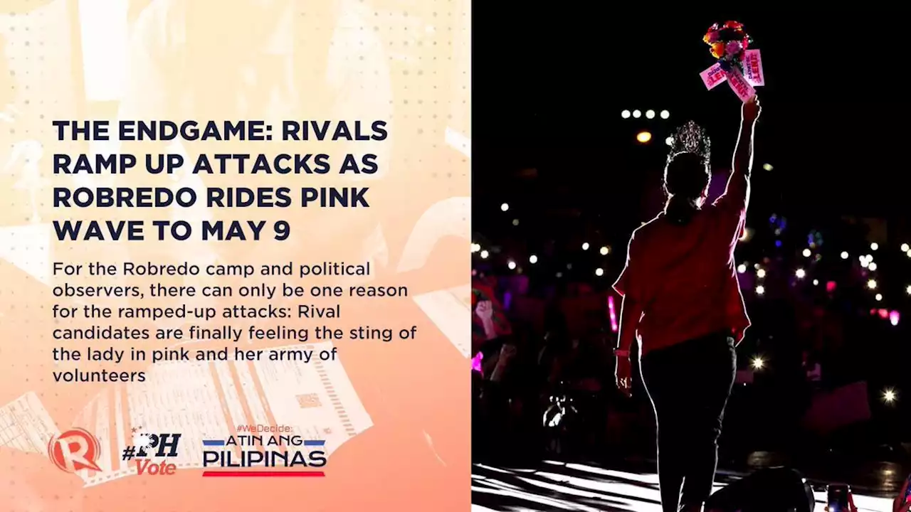 The endgame: Rivals ramp up attacks as Robredo rides pink wave to May 9