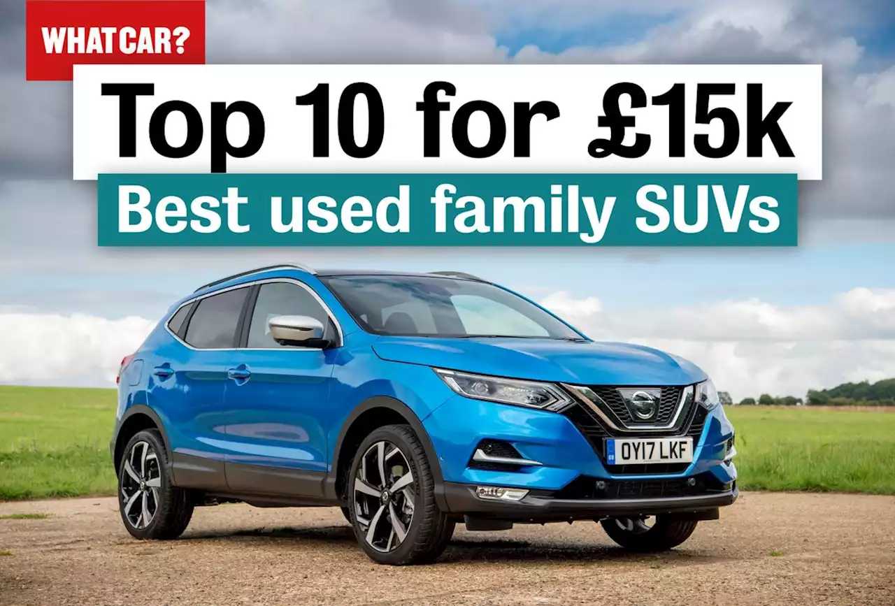 Best used family SUVs for less than £15,000