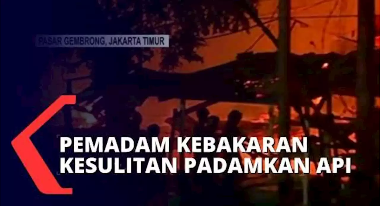 Banyaknya Material yang Mudah Terbakar Hingga Kerumunan Warga di Pasar Gembrong Sulitkan Pemadaman!