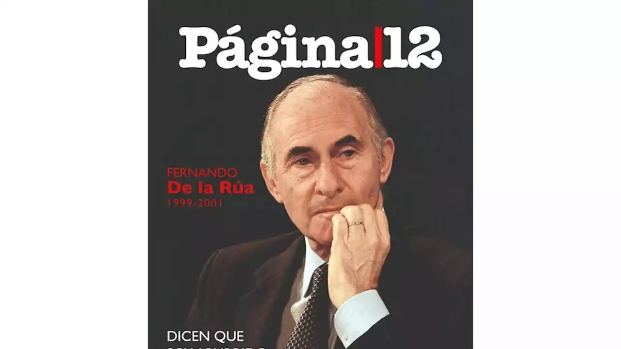 Los 740 días de De la Rúa | Página/12 presenta el cuarto tomo de 'Tapas que hacen historia'