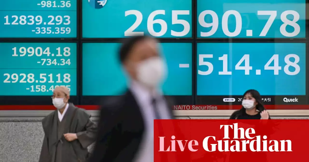 Markets hit by China lockdown fears; More British adults struggling to pay bills – business live