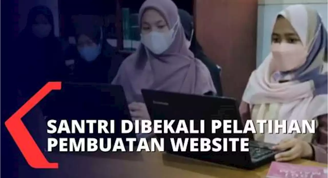 Tak Mau Ketinggalan Zaman di Era Digital, Santri di Kota Malang Dibekali Pelatihan Membuat Website!