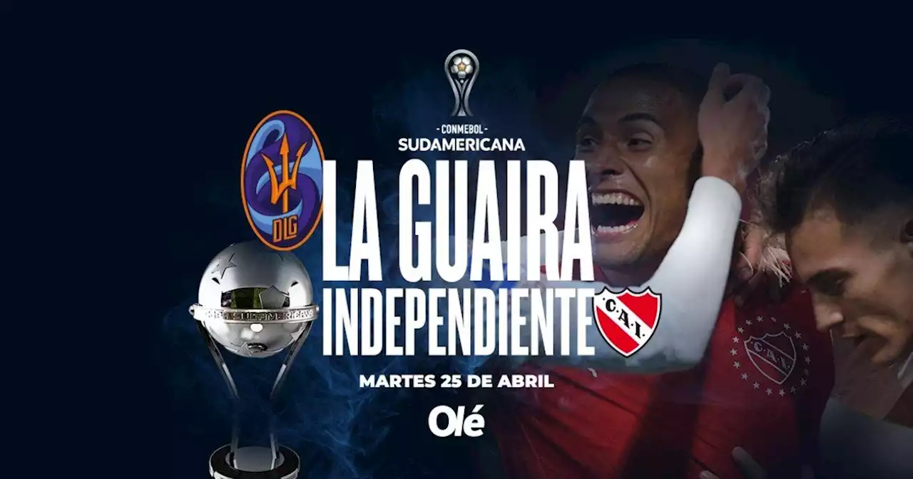 La Guaira - Independiente: hora, formaciones y TV