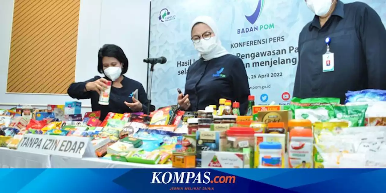 BPOM Temukan 41.709 Produk Pangan Ilegal dan Kedaluwarsa Jelang Lebaran, Ini Bahayanya