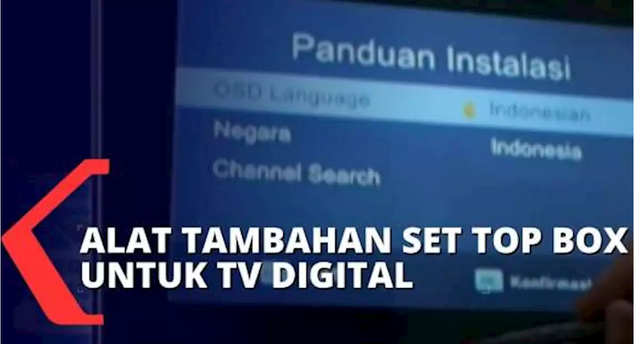 Beralih ke TV Digital, Pemerintah Sediakan Set Top Box Gratis untuk 6,7 Juta Warga Miskin