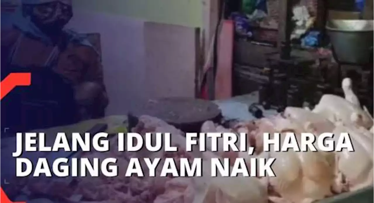 Jelang Idul Fitri, Harga Daging Ayam di Surabaya Capai Rp 40 Ribu