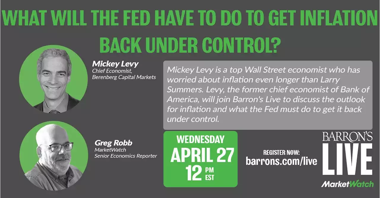 Apr. 27: MarketWatch - What Will the Fed Have to Do to Get Inflation Back Under Control?