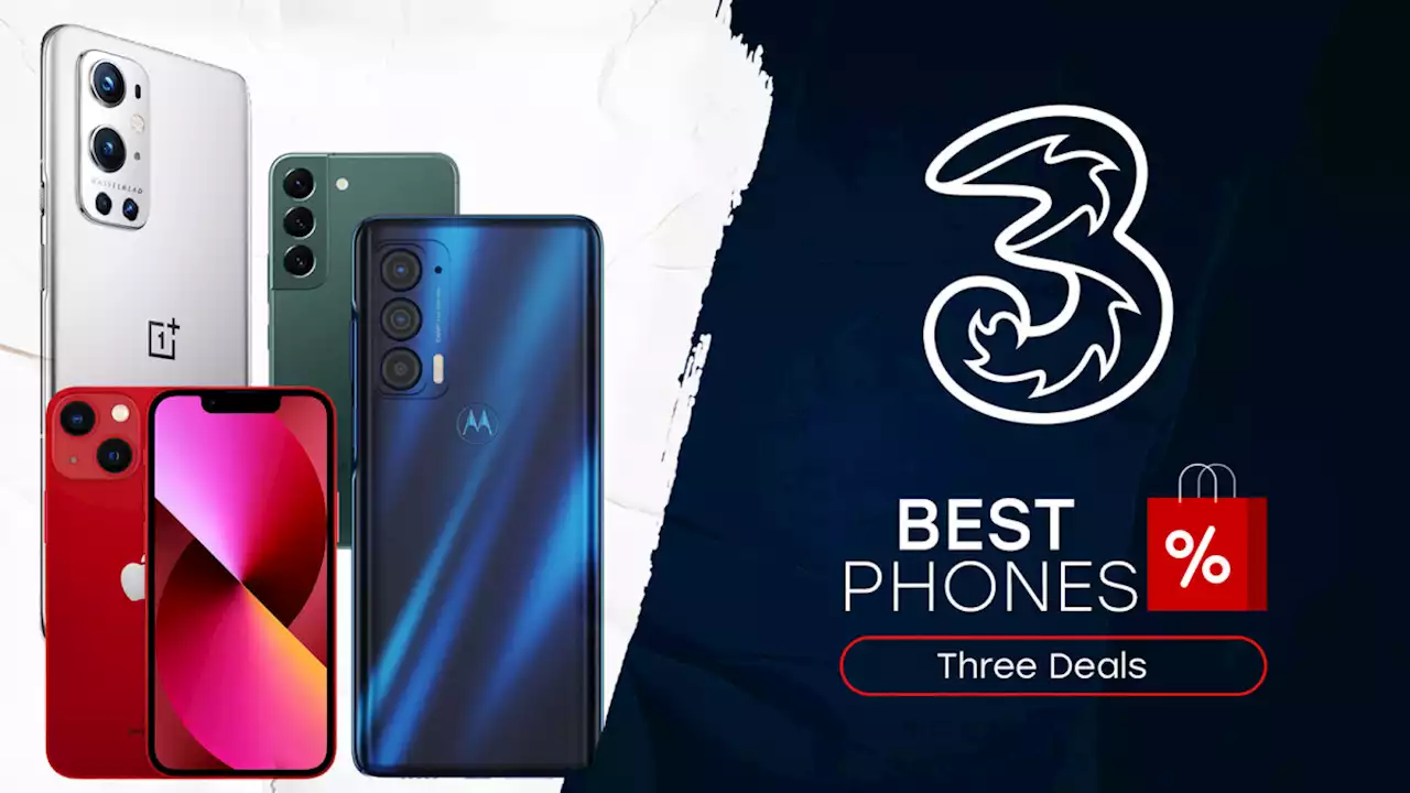 Best Three Mobile phone deals (April 2022)