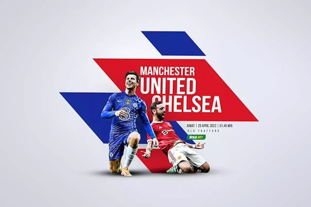 Man Utd vs Chelsea: Setan Merah Tanpa 8 Pemain Kunci, 6 Pilar The Blues Harus Absen - Bola.net