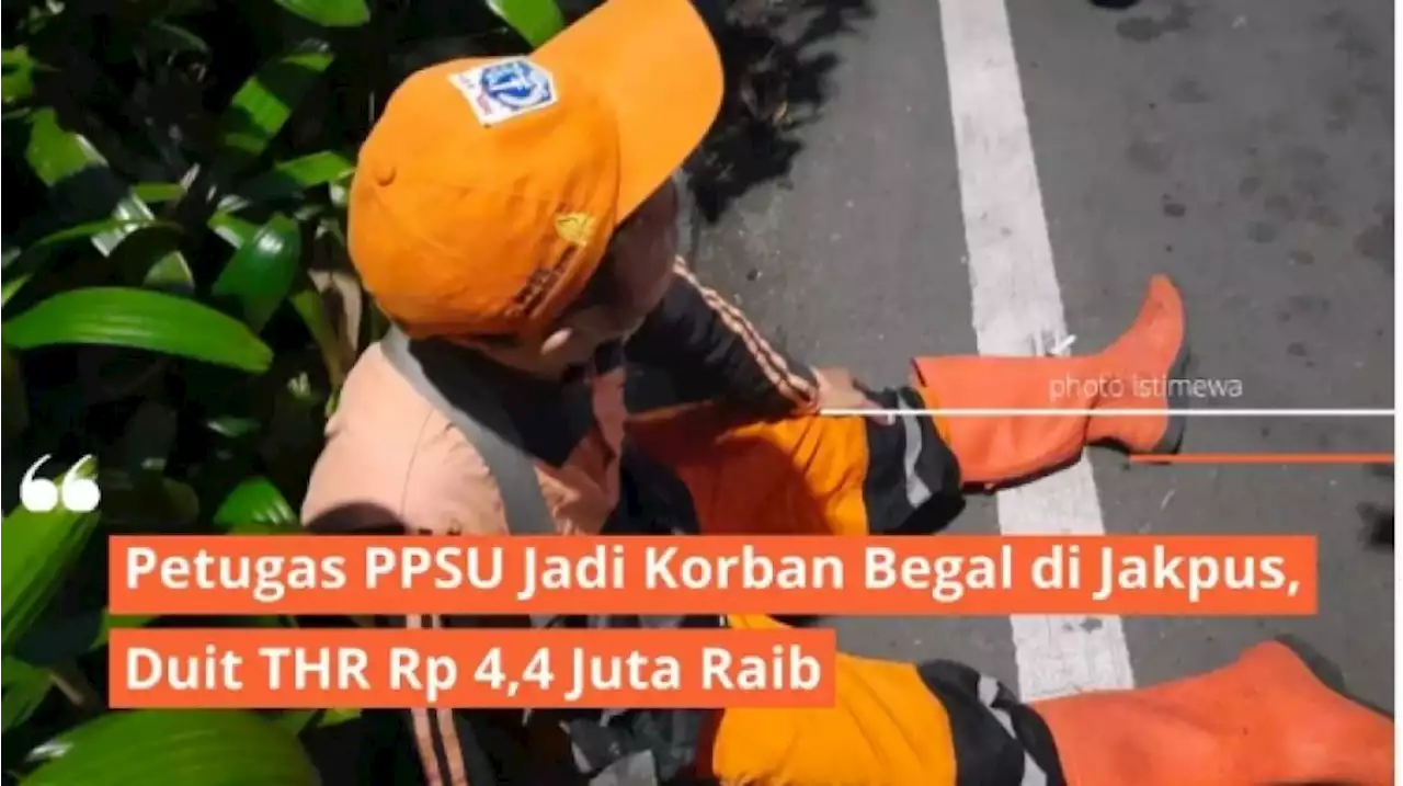 PPSU di Sawah Besar Jadi Korban Begal Hingga THR Dirampok, Wagub DKI Janji Bakal Beri Gantinya