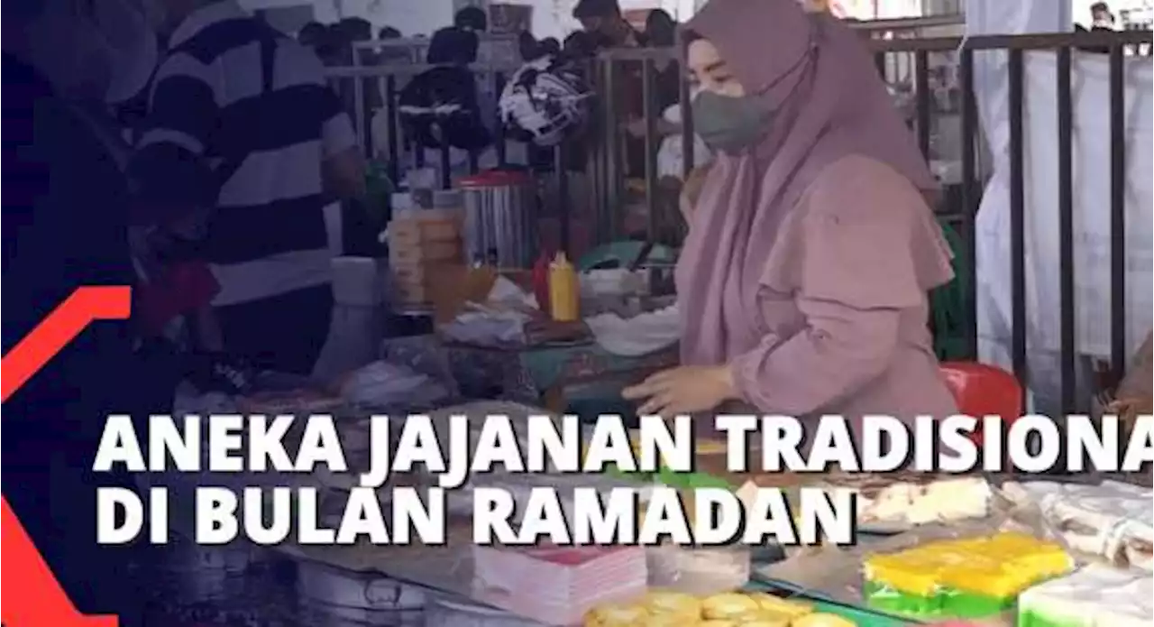 Berburu Makanan Tradisional Untuk Berbuka Puasa