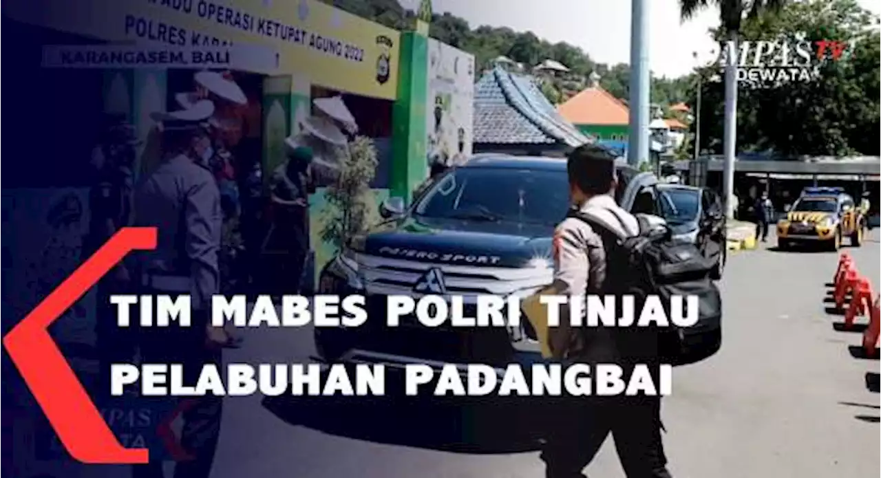 Tim Mabes Polri Tinjau Pelabuhan Padang Bai