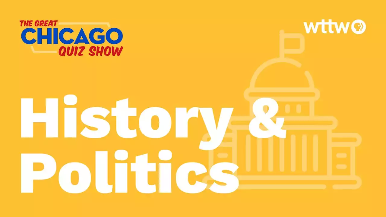 History & Politics Quiz | The Great Chicago Quiz Show | WTTW