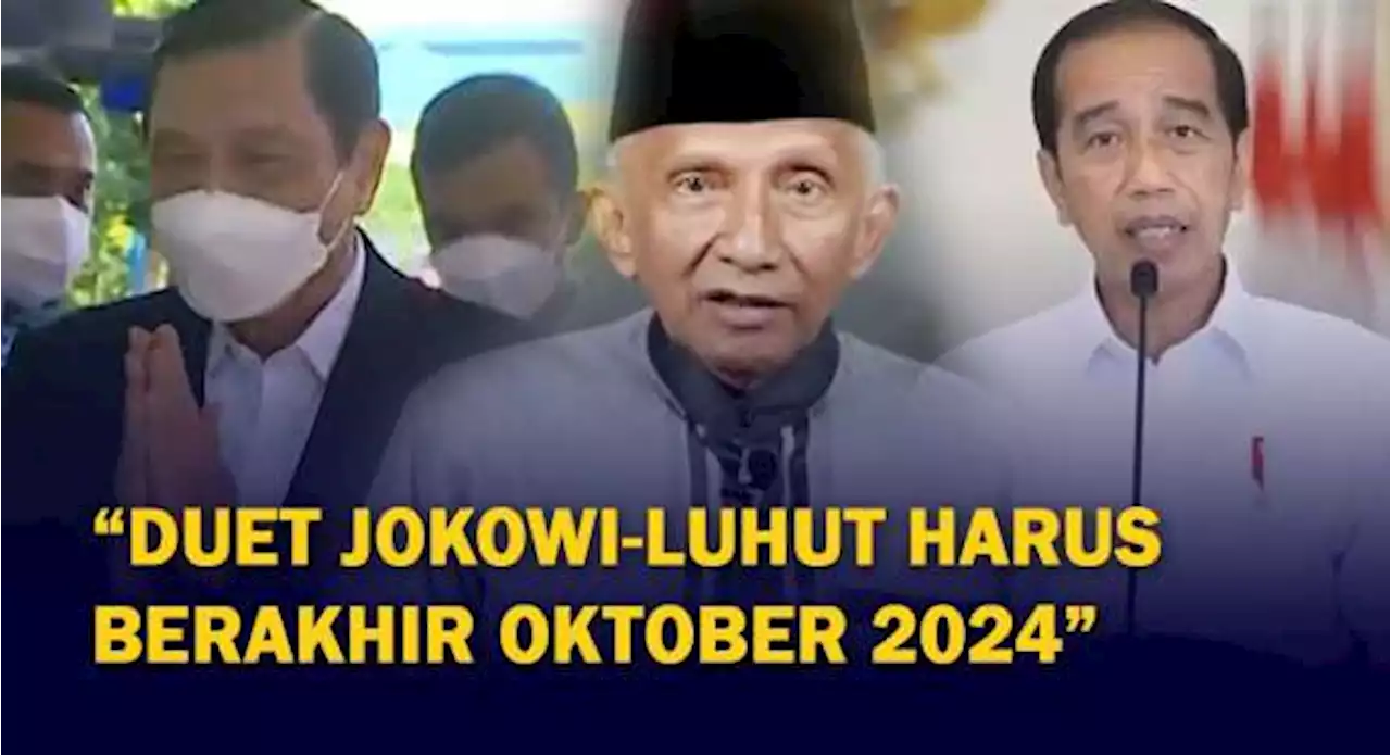 Amien Rais Ingatkan Jokowi dan Luhut: Masa Jabatan Harus Berakhir Oktober 2024