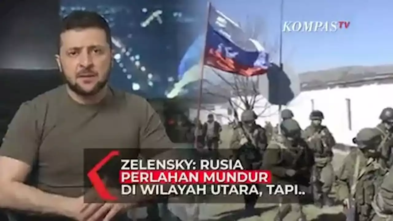 Zelensky Sebut Perlahan Pasukan Rusia Mulai Meninggalkan Wilayah Utara Ukraina