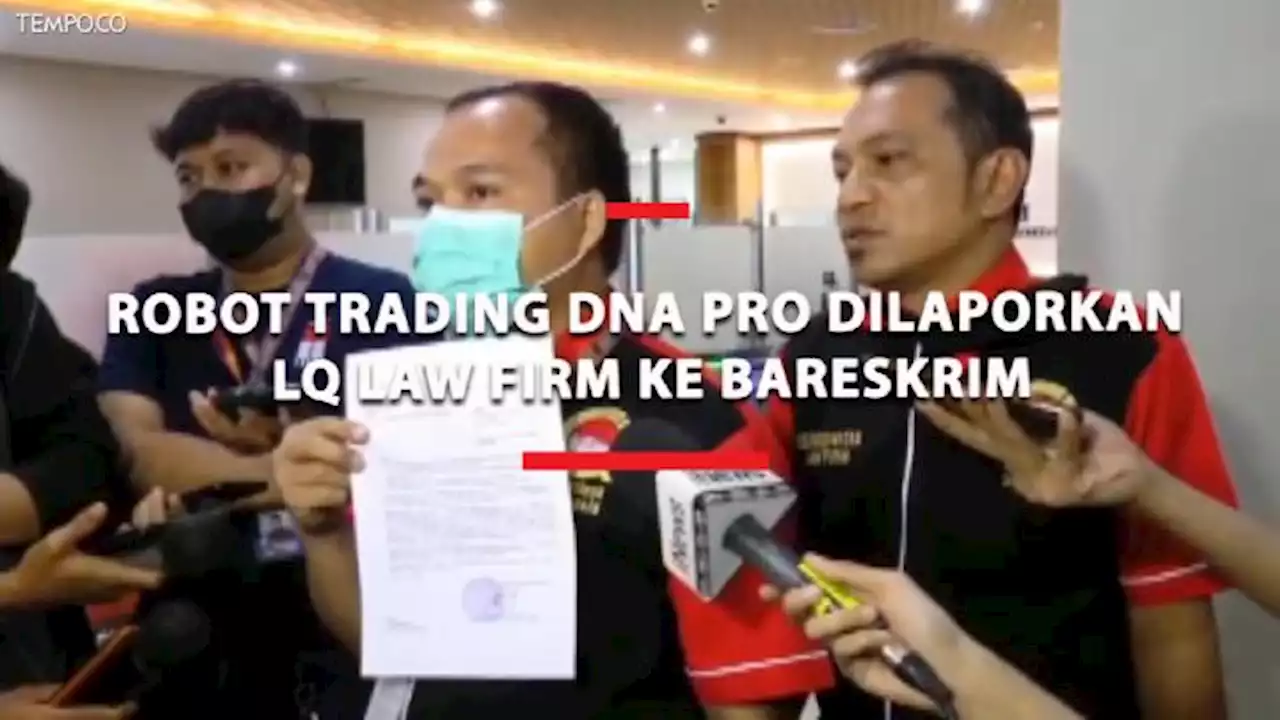 Robot Trading DNA PRO Dilaporkan LQ Law Firm ke Bareskrim