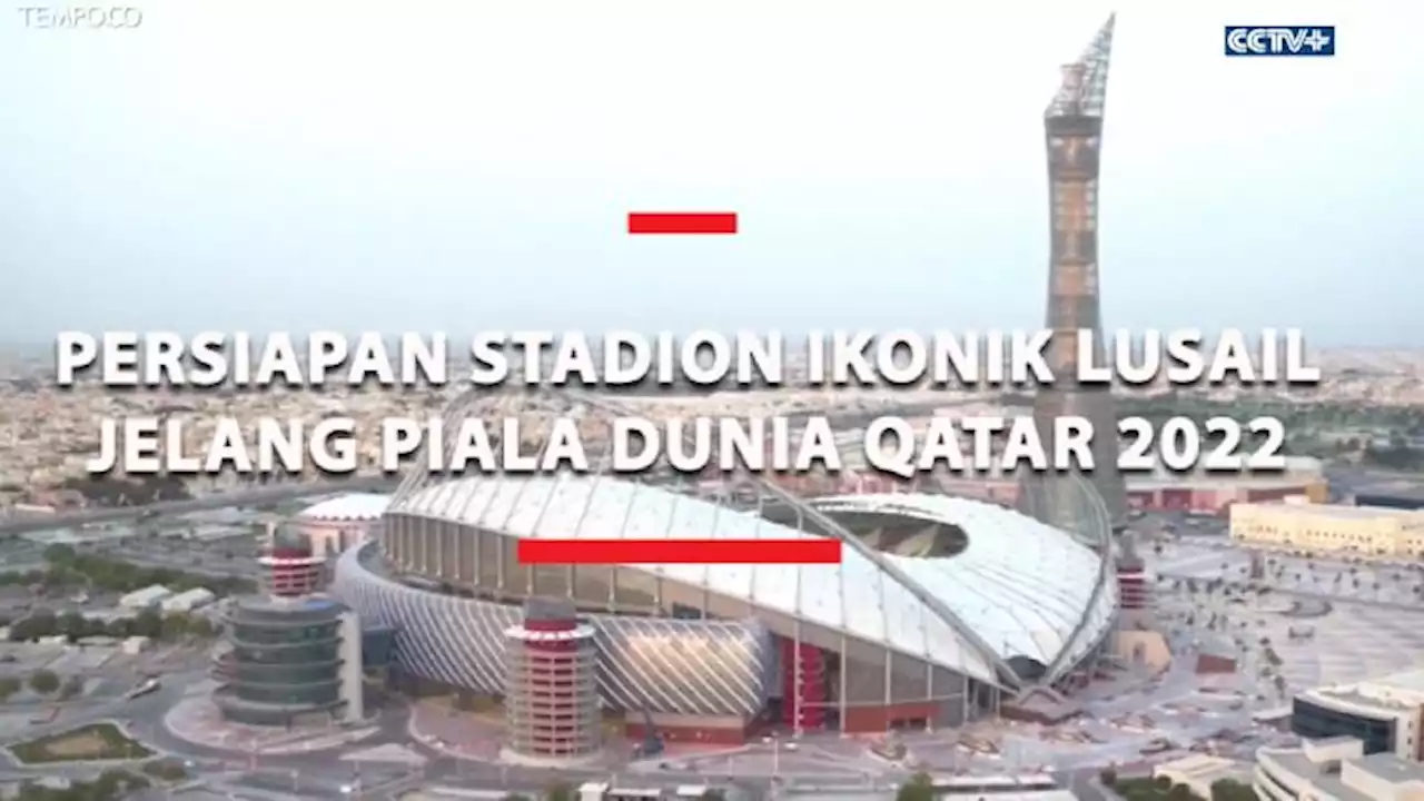 Stadion Ikonik Lusail Bersiap Menyambut Piala Dunia Qatar 2022