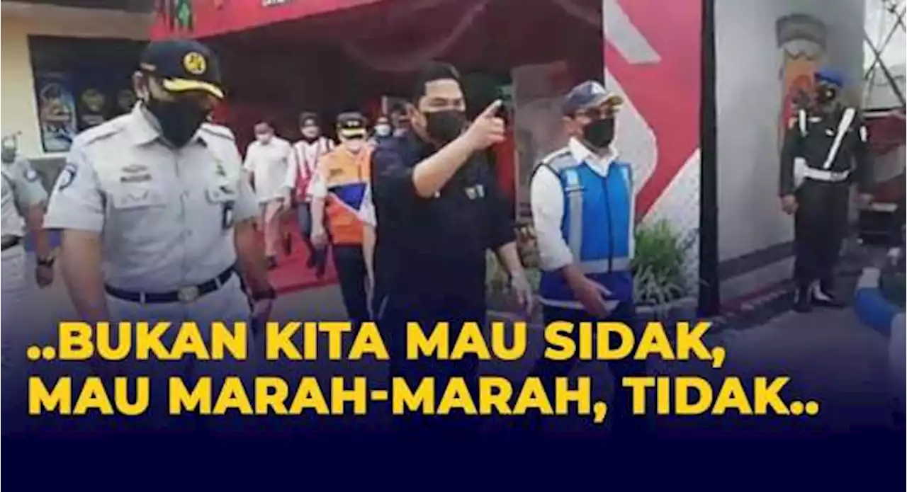 Tinjau Cikopo, Menteri BUMN Erick Thohir: Kita Sidak Bukan Mau Marah-Marah