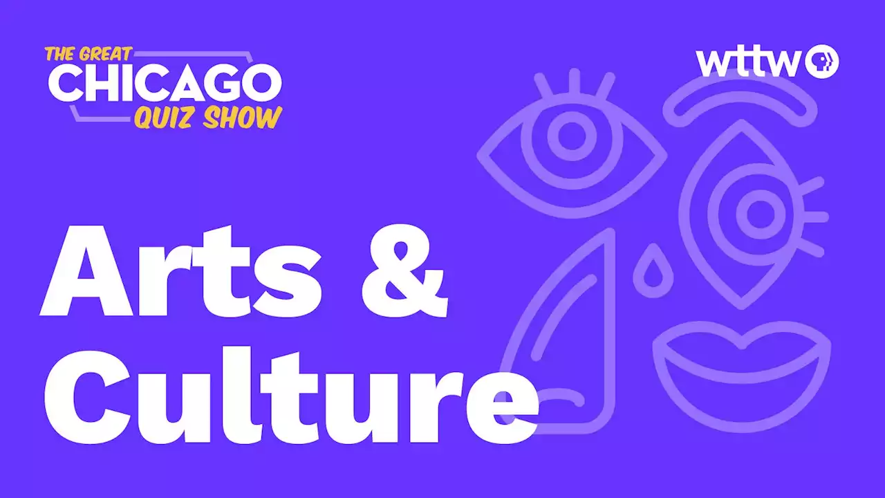 Arts & Culture Quiz | The Great Chicago Quiz Show | WTTW