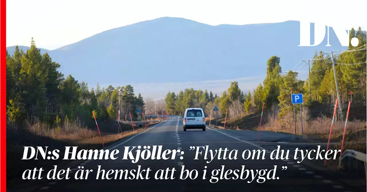 Hanne Kjöller: Flytta om du tycker att det är hemskt att bo i glesbygd