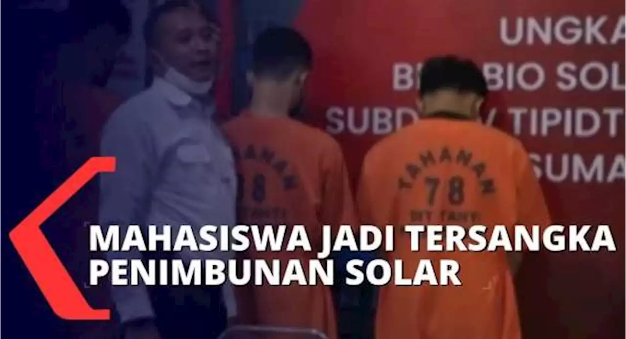 Dua dari 5 Tersangka Penimbunan Solar Merupakan Mahasiswa, Pelaku Terancam 6 Tahun Penjara