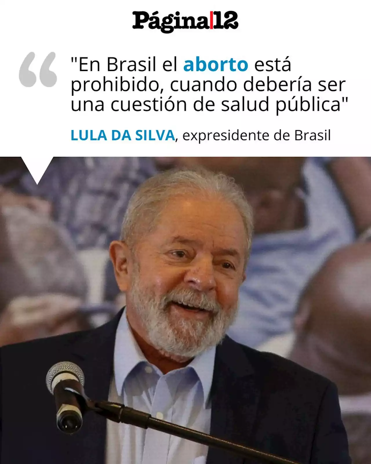 Brasil: Lula defendió el derecho al aborto como una cuestión de salud pública | Los socios de Bolsonaro lo acusaron de defender la muerte