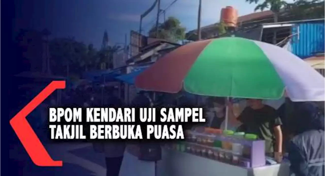 BPOM Uji Sampel Takjil Berbuka Puasa