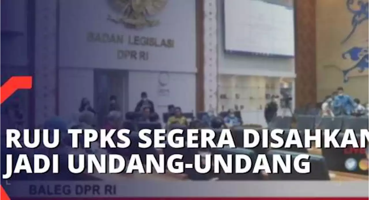 Segera Disahkan Jadi Undang-Undang, RUU TPKS Masih Ada Kekurangan?