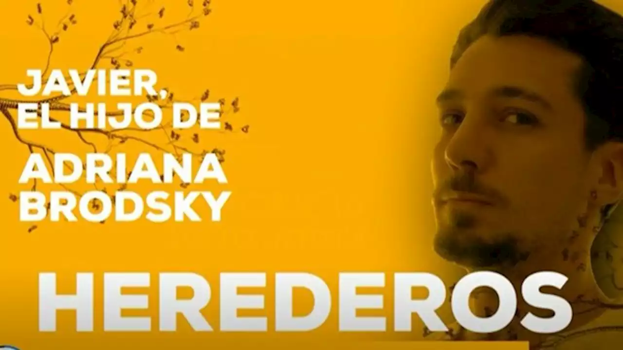 Herederos: Javier, el hijo de Adriana Brodsky